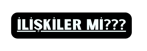 İlİşkİler mİ